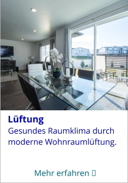 Gesundes Raumklima durch moderne Wohnraumlüftung.   Mehr erfahren →   Lüftung