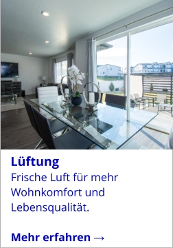 Frische Luft für mehr Wohnkomfort und Lebensqualität.  Mehr erfahren →   Lüftung