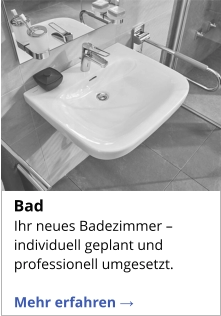 Ihr neues Badezimmer – individuell geplant und professionell umgesetzt.  Mehr erfahren →   Bad