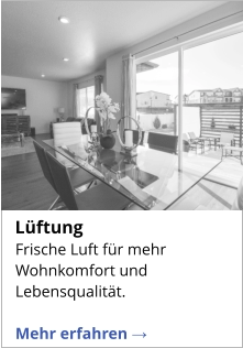 Frische Luft für mehr Wohnkomfort und Lebensqualität.  Mehr erfahren →   Lüftung